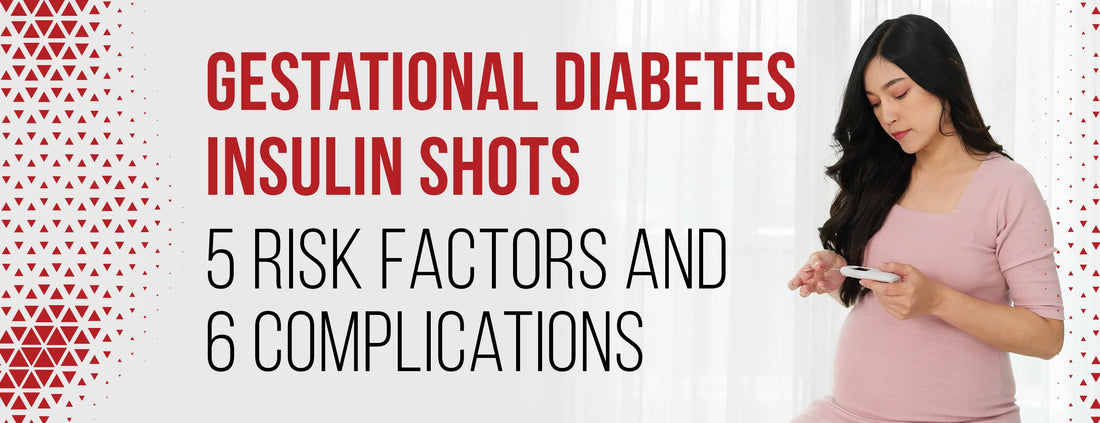 Gestational Diabetes Insulin Shots: 5 Risk Factors & 6 Complications