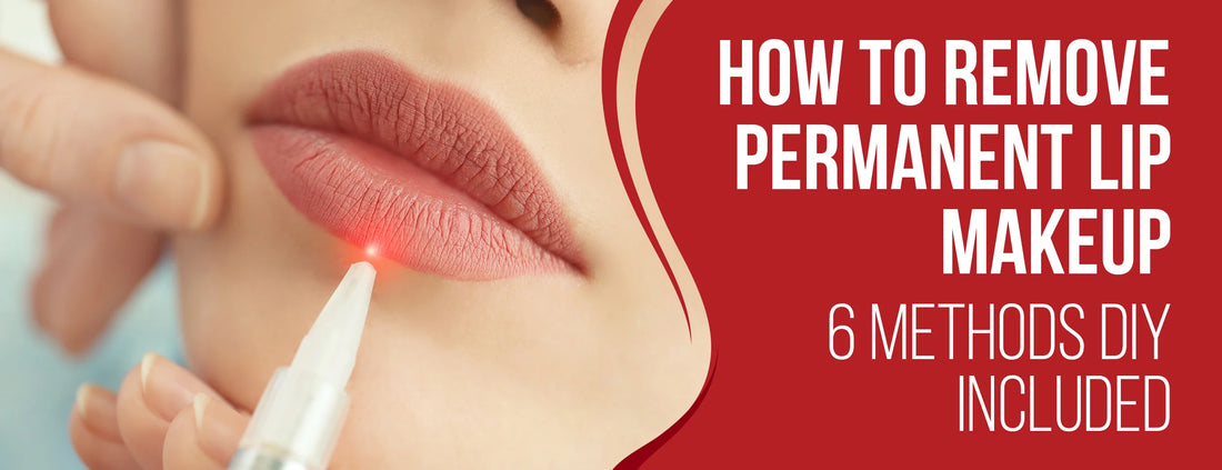 How to Remove Permanent Lip Makeup: 6 Methods [DIY Included