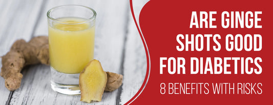 Are Ginger Shots Good for Diabetics: 8 Benefits [With Risks]