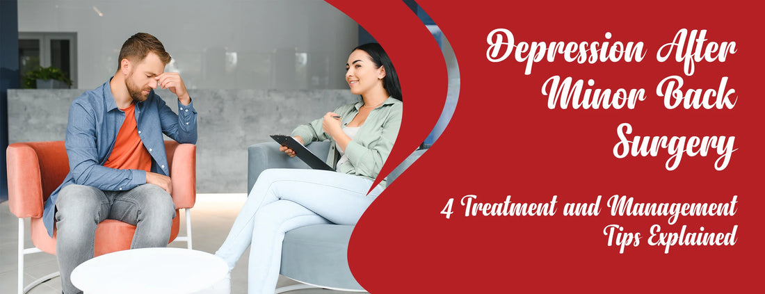 Depression After Minor Back Surgery: 4 Treatment and Management Tips [Explained]