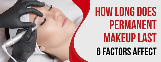 How Long Does Permanent Makeup Last: 6 Factors [Affect]